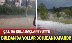 Çal’da sel, Buldan’da dolu yolları kapattı!