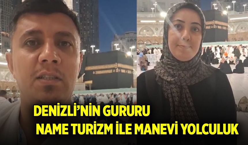 Denizli’nin gururu Name Turizm ile manevi yolculuk