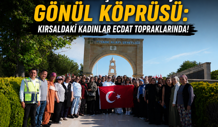 Denizli’den Çanakkale’ye gönül köprüsü: Kırsaldaki kadınlar ecdat topraklarında!