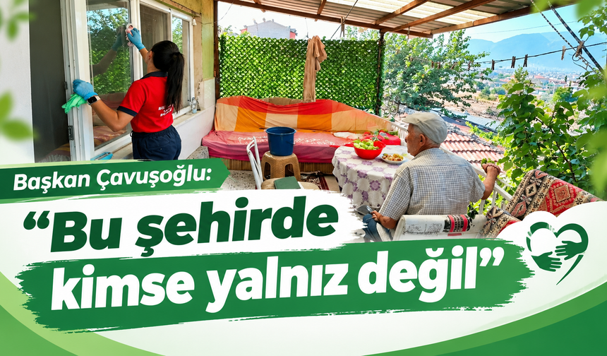 Başkan Çavuşoğlu: Bu şehirde kimse yalnız değil